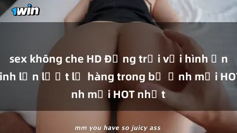 sex không che HD Động trời với hình ảnh gái xinh lần lượt lộ hàng trong bộ ảnh mới HOT nhất