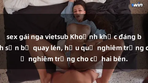 sex gái nga vietsub Khoảnh khắc đáng buồn: Sex khách sạn bị quay lén, hậu quả nghiêm trọng cho cả hai bên.