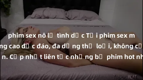 phim sex nô lệ tình dục Tải phim sex miễn phí chất lượng cao độc đáo, đa dạng thể loại, không cần đăng ký tài khoản. Cập nhật liên tục những bộ phim hot nhất trên thị trường. Sự lựa chọn hàng đầu cho 