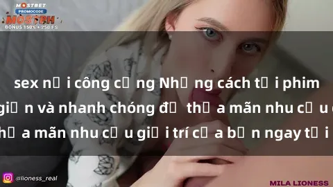 sex nơi công cộng Những cách tải phim sex về máy đơn giản và nhanh chóng để thỏa mãn nhu cầu giải trí của bạn ngay tại nhà