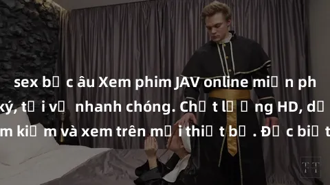 sex bắc âu Xem phim JAV online miễn phí không cần đăng ký, tải về nhanh chóng. Chất lượng HD, dễ dàng tìm kiếm và xem trên mọi thiết bị. Đặc biệt, không quảng cáo làm phiền.