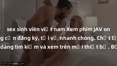 sex sinh viên việt nam Xem phim JAV online miễn phí không cần đăng ký, tải về nhanh chóng. Chất lượng HD, dễ dàng tìm kiếm và xem trên mọi thiết bị. Đặc biệt, không quảng cáo làm phiền.