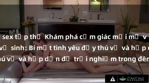 sex tập thể Khám phá cảm giác mới mẻ với sex trong nhà vệ sinh: Bí mật tình yêu đầy thú vị và hấp dẫn để trải nghiệm trong đêm hôm nay!