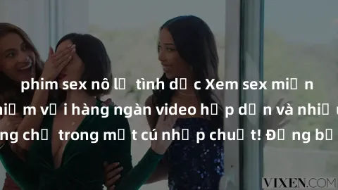 phim sex nô lệ tình dục Xem sex miễn phí: Cùng trải nghiệm với hàng ngàn video hấp dẫn và nhiều thể loại đa dạng chỉ trong một cú nhấp chuột! Đừng bỏ lỡ cơ hội thưởng thức tuyệt vời này ngay hôm nay!