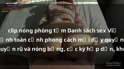 clip nóng phòng tắm Danh sách sex Việt Nam không che - Ảnh toàn cảnh phong cách mới đầy quyến rũ và nóng bỏng, cực kỳ hấp dẫn, không thể bỏ qua!